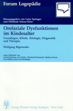 Orofaziale Dysfunktionen im Kindesalter. Grundlagen, Klinik, Ätiologie, Diagnostik und Therapie