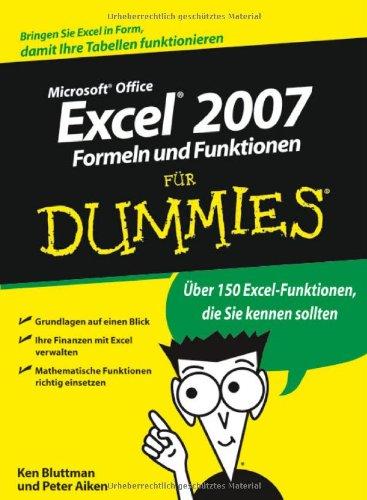 Excel 2007 Formeln und Funktionen für Dummies: Bringen Sie Excel in Form, damit Ihre Tabellen funktionieren