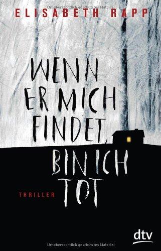 Wenn er mich findet, bin ich tot: Thriller