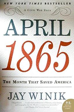 April 1865: The Month That Saved America (P.S.)