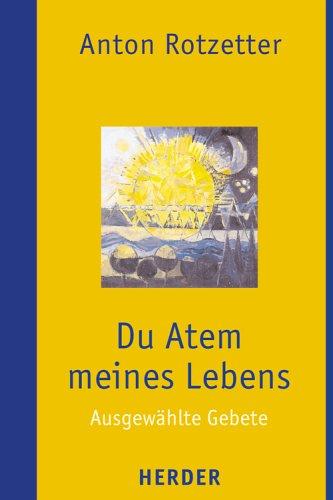 Du Atem meines Lebens. Ausgewählte Gebete