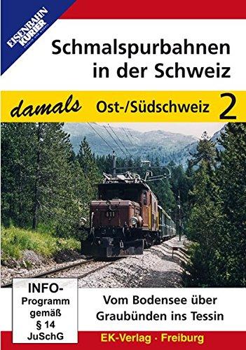 Schmalspurbahnen in der Schweiz damals - Teil 2 Ost-/Südschweiz: Vom Bodensee über Graubünden ins Tessin