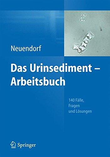 Das Urinsediment - Arbeitsbuch: 140 Fälle, Fragen und Lösungen