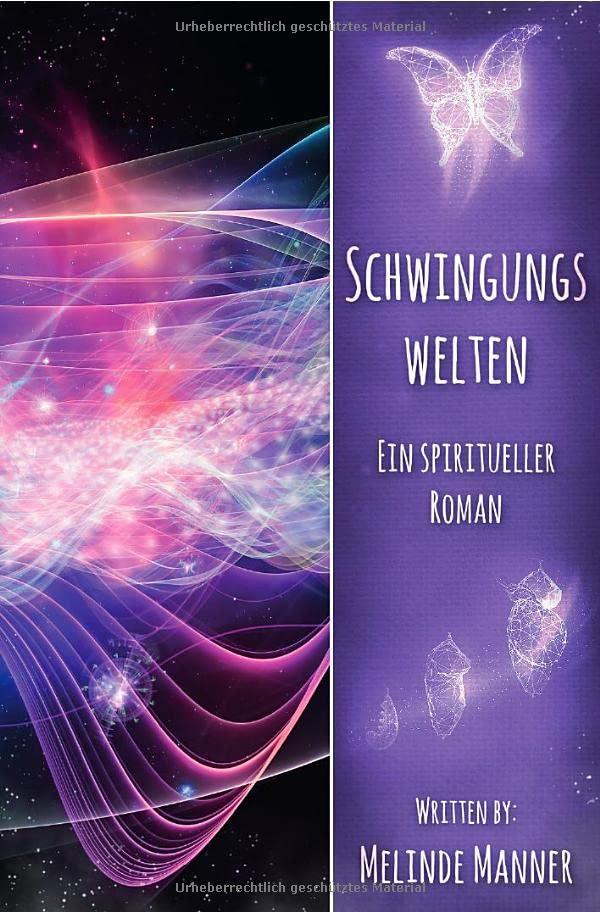 Schwingungswelten: Ein spiritueller Roman