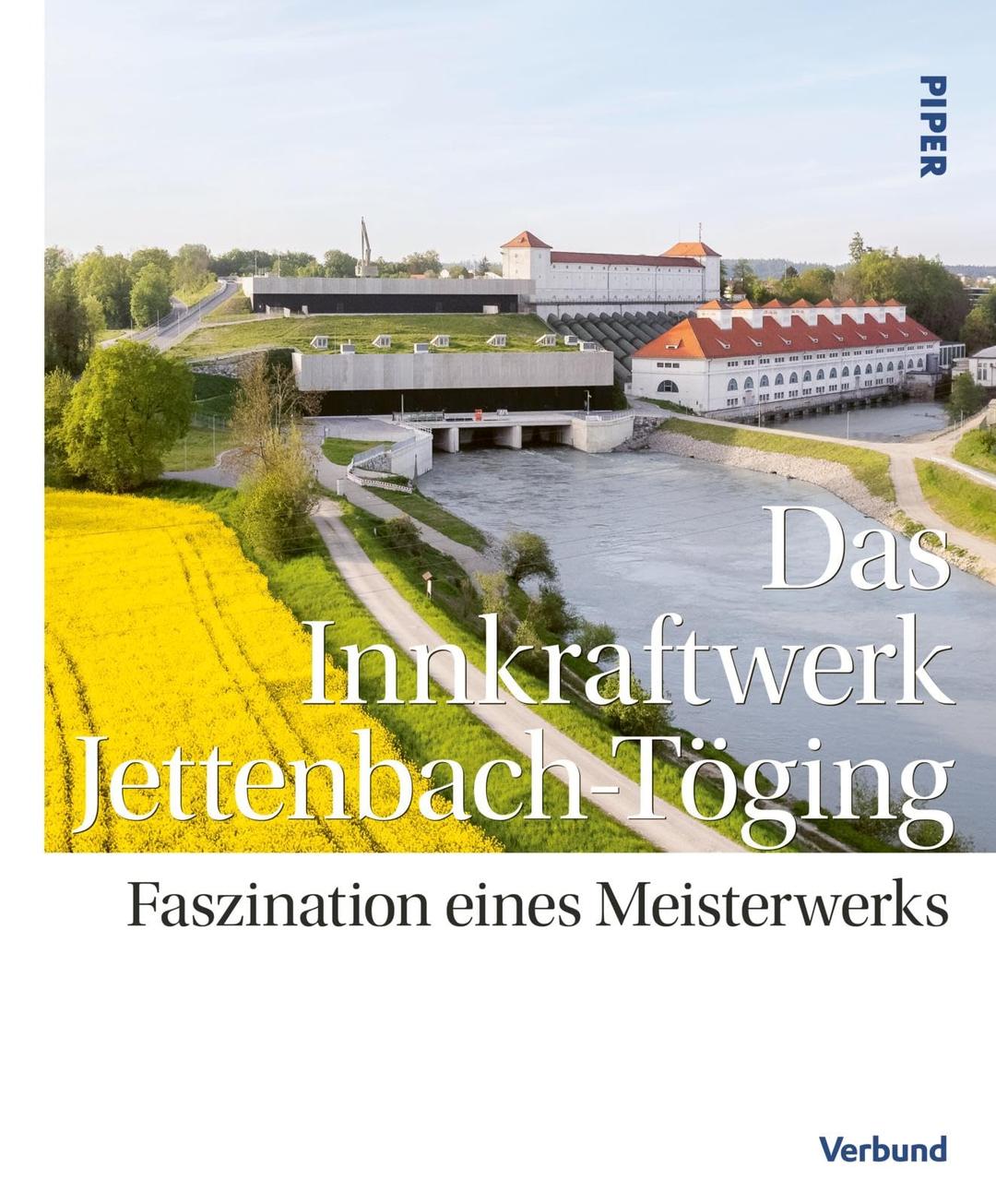 Das Innkraftwerk Jettenbach-Töging: Faszination eines Meisterwerks