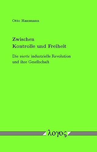 Zwischen Kontrolle und Freiheit: Die vierte industrielle Revolution und ihre Gesellschaft