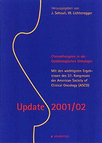 Update 2001/02. Chemotherapien in der Gynäkologischen Onkologie. Ergänzungsband zum Update 2000. Mit den wichtigsten Ergebnissen des 37. Kongresses der American Society of Clinical Oncology.