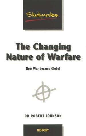 The Changing Nature of Warfare 1792-1918: How War Became Global (Studymates)