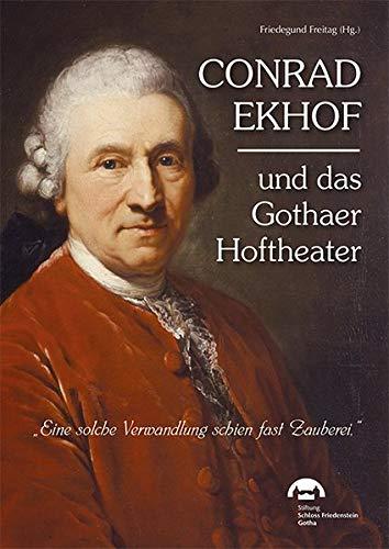 Conrad Ekhof und das Gothaer Hoftheater: „Eine solche Verwandlung schien fast Zauberei.“