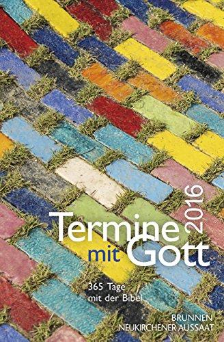 Termine mit Gott 2016: 365 Tage mit der Bibel