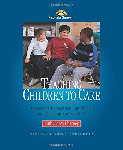 Teaching Children to Care: Classroom Management for Ethical and Academic Growth, K-8