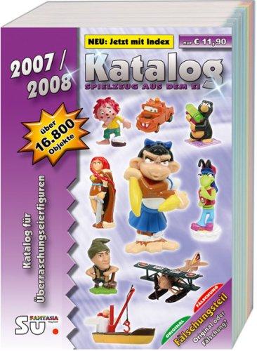 Spielzeug aus dem Ei 2007/2008 - Katalog für Überraschungseierfiguren