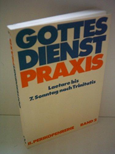 Gottesdienstpraxis. II. Perikopenreihe. Band 2: Laetare bis 7.Sonntag nach Trinitatis.