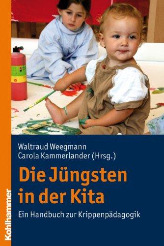 Die Jüngsten in der Kita: Ein Handbuch zur Krippenpädagogik