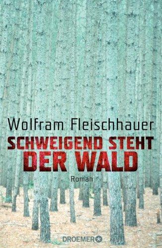 Schweigend steht der Wald: Roman