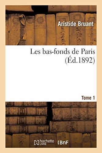 Bruant-A: Bas-Fonds de Paris. Tome 1 (Litterature)