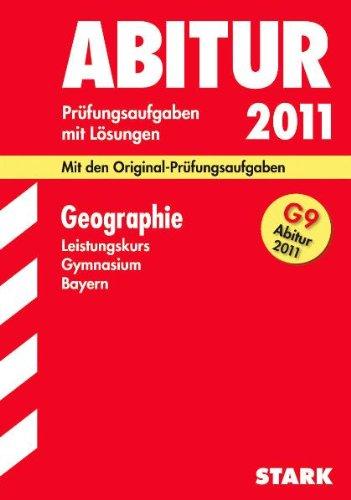 Geographie Leistungskurs G9-Abitur 2011. Mit den Original-Prüfungsaufgaben. Jahrgänge 2005-2010. Prüfungsaufgaben mit Lösungen. ... 2005 - 2010 mit Lösungen