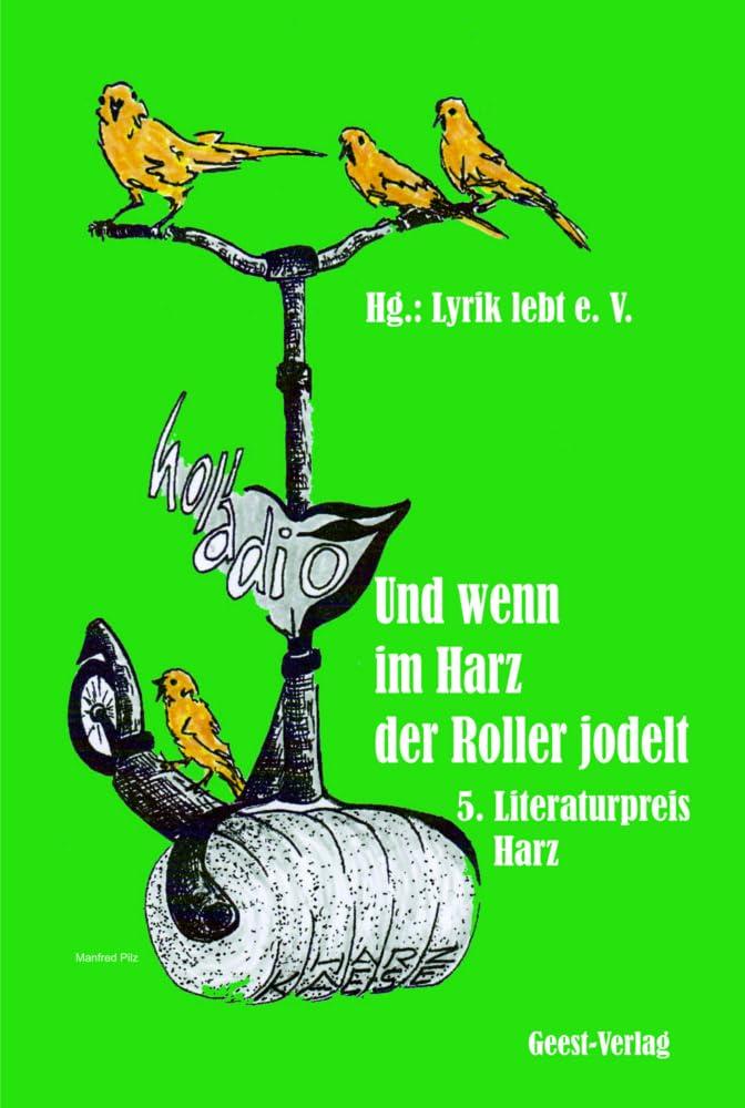 Und wenn im Harz der Roller jodelt: 5. Literaturpreis Harz