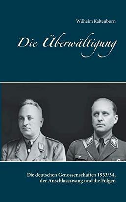 Die Überwältigung: Die deutschen Genossenschaften 1933/34, der Anschlusszwang und die Folgen