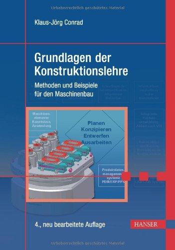 Grundlagen der Konstruktionslehre: Methoden und Beispiele für den Maschinenbau