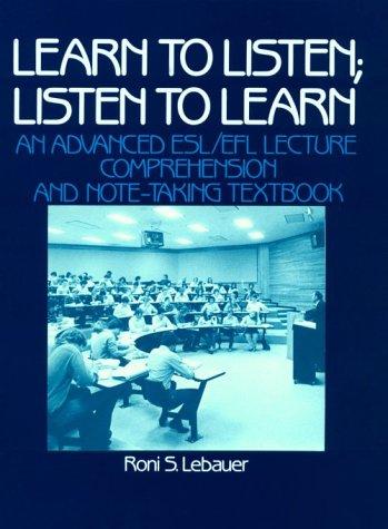 Learn to Listen: Listen to Learn : an Advanced Esl Lecture Comprehension and Note-Taking Textbook