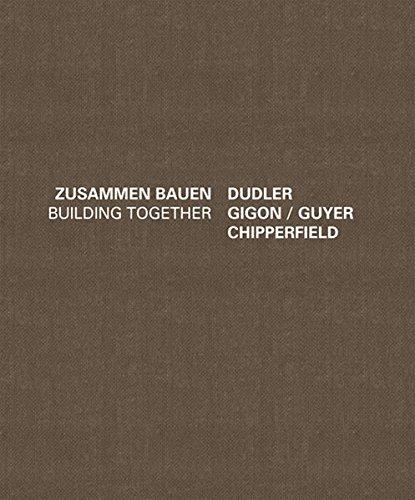 Dudler Gigon/Guyer Chipperfield - Zusammen Bauen