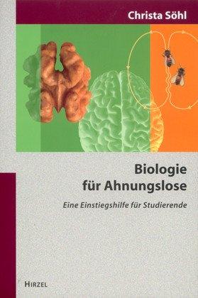 Biologie für Ahnungslose: Eine Einstiegshilfe für Studierende