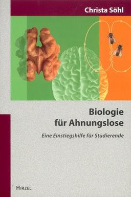 Biologie für Ahnungslose: Eine Einstiegshilfe für Studierende