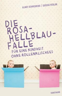 Die Rosa-Hellblau-Falle: Für eine Kindheit ohne Rollenklischees