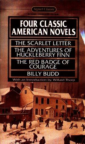 Four Classic American Novels: The Scarlet Letter; Huckleberry Finn; The Red Badge of Courage; Billy Budd (Signet classics)