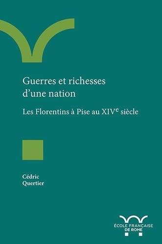 Guerres et richesses d'une nation : les Florentins à Pise au XIVe siècle