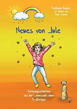 Neues von Jule: Vorlesegeschichten aus der Lebenswelt einer 5-Jährigen