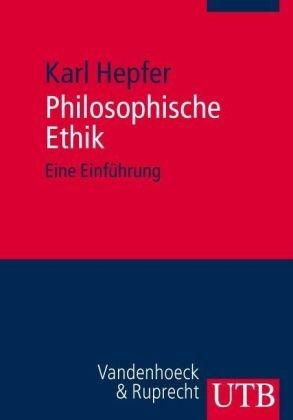 Philosophische Ethik: Eine Einführung