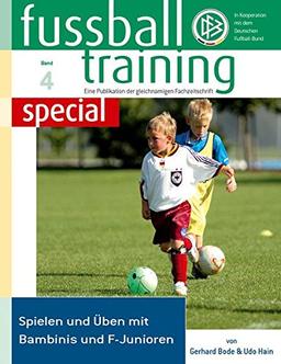 Fussballtraining special 4: Spielen und Üben mit Bambinis und F-Junioren (Fußballtraining special)