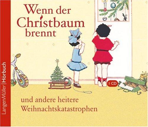 Wenn der Christbaum brennt und andere heitere Weihnachtskatastrophen. CD