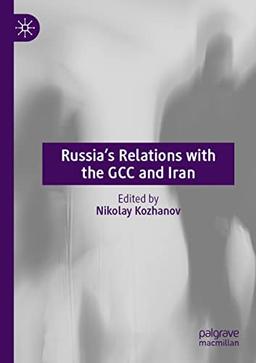 Russia’s Relations with the GCC and Iran