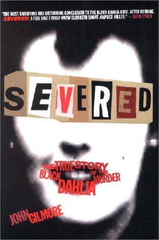 Severed: The True Story of the Black Dahlia Murder