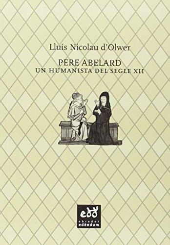 Pere Abelard : Un humanista del segle XII (Exemplaria Scholastica, Band 7)