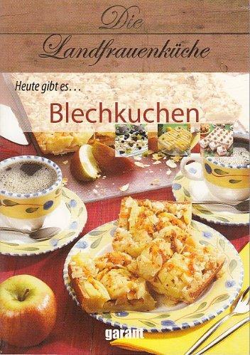 Die Landfrauenküche Heute gibt es Blechkuchen