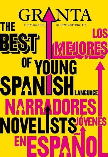 Granta 113: The Best of Young Spanish Language Novelists