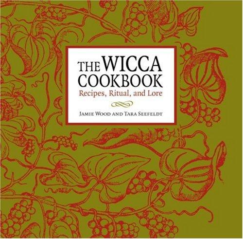 The Wicca Cookbook: Recipes, Ritual, and Lore