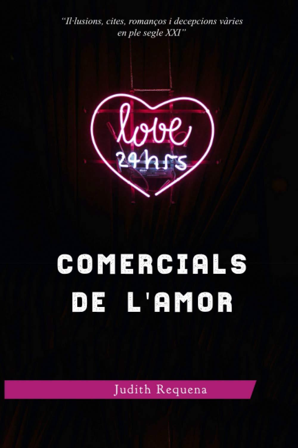 Comercials de l'amor: Il.lusions, cites, romanços i decepcions vàries en ple segle XXI (El Pols d'Ícar, Band 0)