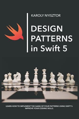 Design Patterns in Swift 5: Learn how to implement the Gang of Four Design Patterns using Swift 5. Improve your coding skills. (Swift Clinic, Band 1)