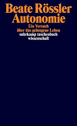 Autonomie: Ein Versuch über das gelungene Leben (suhrkamp taschenbuch wissenschaft)