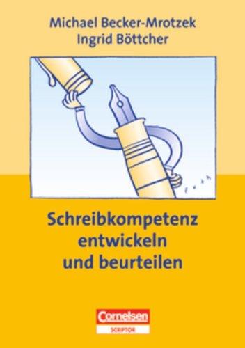 Schreibkompetenz entwickeln und beurteilen, Praxishandbuch für die Sekundarstufe I und II