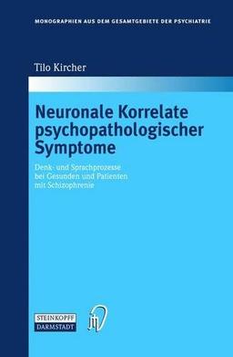 Neuronale Korrelate psychopathologischer Syndrome. Denk- und Sprachprozesse bei Gesunden und Patienten mit Schizophrenie (Monographien aus dem Gesamtgebiete der Psychiatrie Bd. 106)