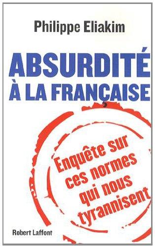 Absurdité à la française : enquête sur les normes qui nous tyrannisent