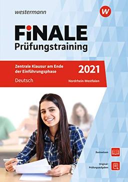 FiNALE Prüfungstraining Zentrale Klausuren am Ende der Einführungsphase Nordrhein-Westfalen: Deutsch 2021: Zentrale Klausuren Nordrhein-Westfalen / ... Zentrale Klausuren Nordrhein-Westfalen)