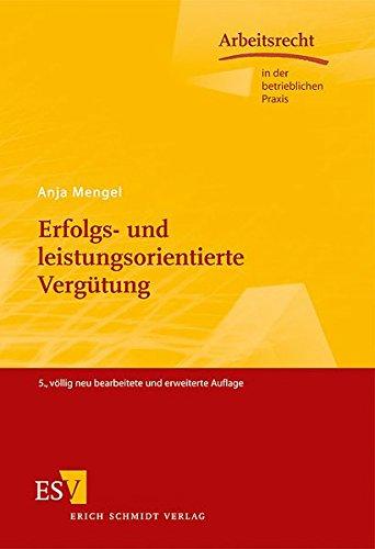 Erfolgs- und leistungsorientierte Vergütung (Arbeitsrecht in der betrieblichen Praxis, Band 40)