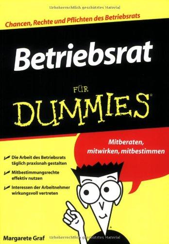 Betriebsrat für Dummies: Mitberaten, mitwirken, mitbestimmen